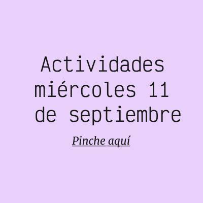 Actividades miercoles 11 de septiembre